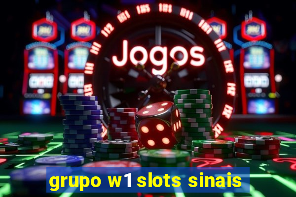 grupo w1 slots sinais